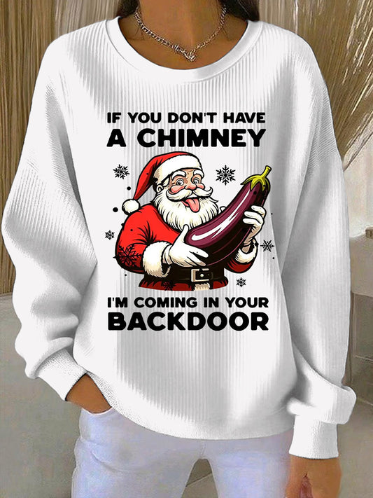 Women's Christmas If You Don't Have A Chimney Print Casual Sweatshirt